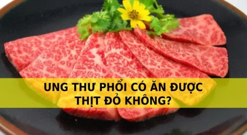 Ung thư phổi có nên ăn thịt bò không?