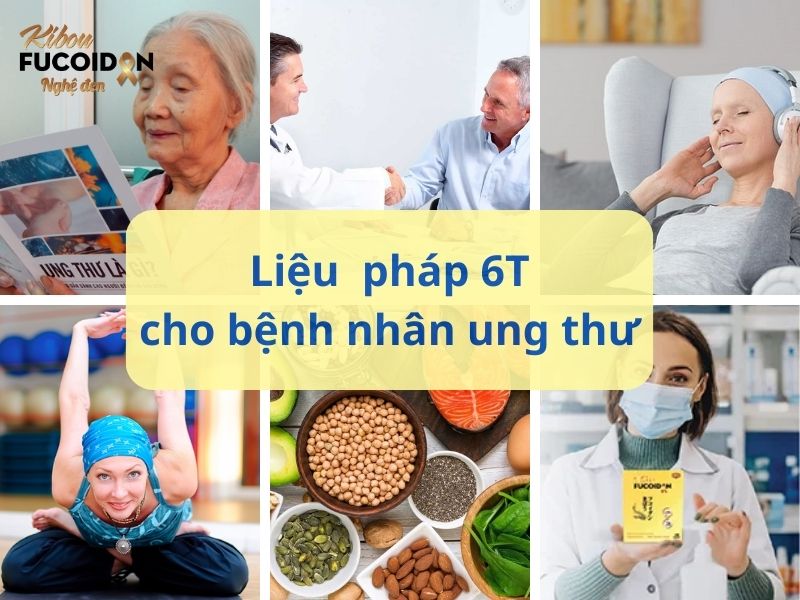 Liệu pháp 6T cho bệnh nhân ung thư là những gì?