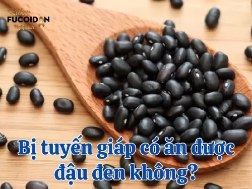 Chuyên gia giải đáp: Bị tuyến giáp có ăn được đậu đen không?