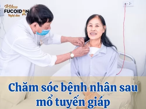 Những điều cần biết về chăm sóc bệnh nhân sau mổ tuyến giáp