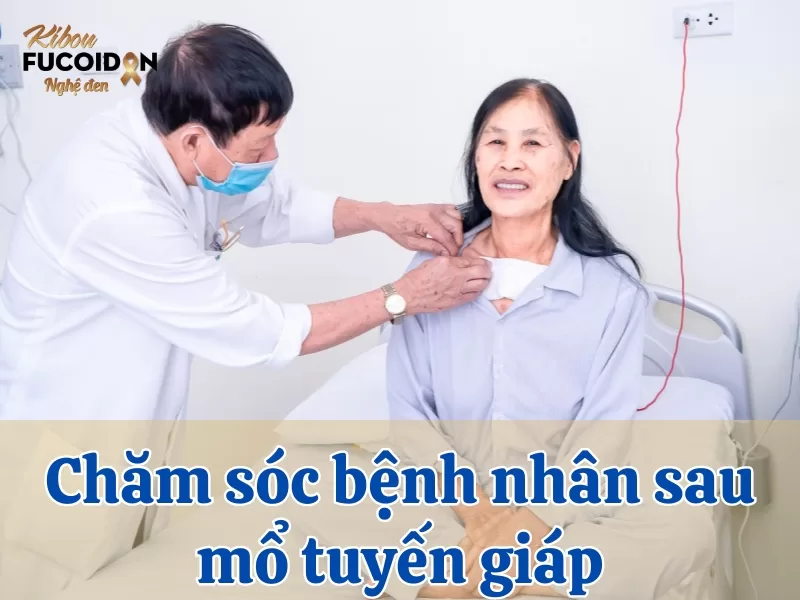 Chăm sóc bệnh nhân sau mổ tuyến giáp gồm những gì?