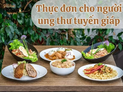 Hướng dẫn xây dựng thực đơn cho người ung thư tuyến giáp
